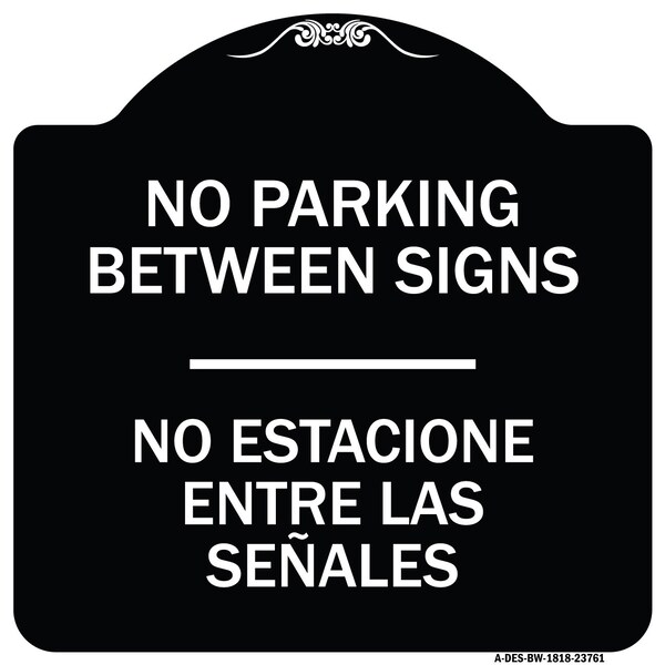 Signmission No Parking Between Signs No Estacione Entre Las Senales Heavy-Gauge Alum, 18" x 18", BW-1818-23761 A-DES-BW-1818-23761 - main